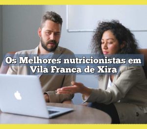 Os Melhores nutricionistas em Vila Franca de Xira