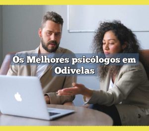 Os Melhores psicólogos em Odivelas